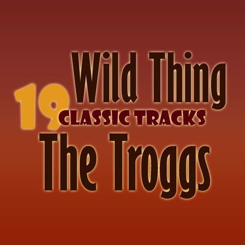 Troggs With A Girl Like You I Want You Troggs With A Girl Like You I Want You