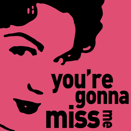 Songs Approximating You Re Gonna Miss This Songs Like You Re Gonna Girl This
