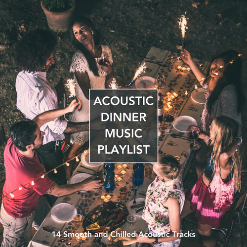Dinner Music Playlist various artists: acoustic dinner music playlist: 14 smooth and Dinner Music Playlist various artists: acoustic dinner music playlist: 14 smooth and