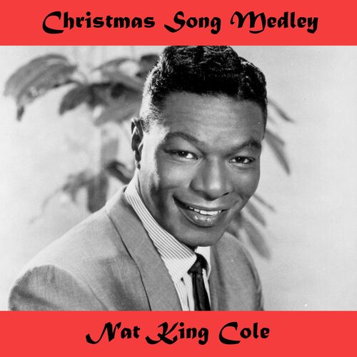 Nat King Cole: Christmas Songs Medley: The Christmas Song / The First Noel / Silent Night / Deck ...