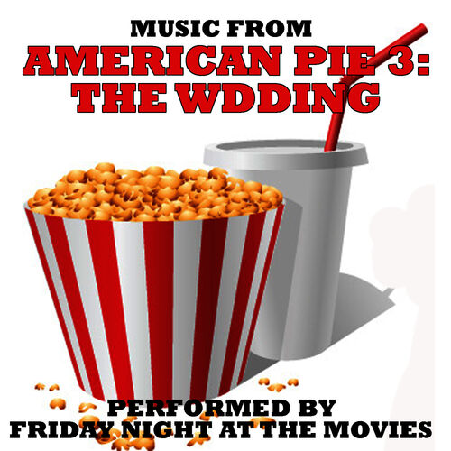 Friday Night At The Movies Music From American Pie 3 The Wedding