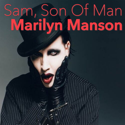 Marilyn Manson Sam, Son Of Man Music Streaming Listen on Deezer
