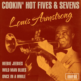 Louis Armstrong - Cookin' Hot Fives & Sevens