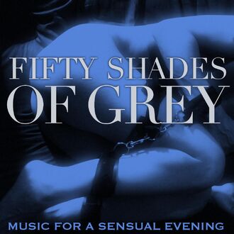 Various Artists - Fifty Shades of Grey (Music for a Sensual Evening)